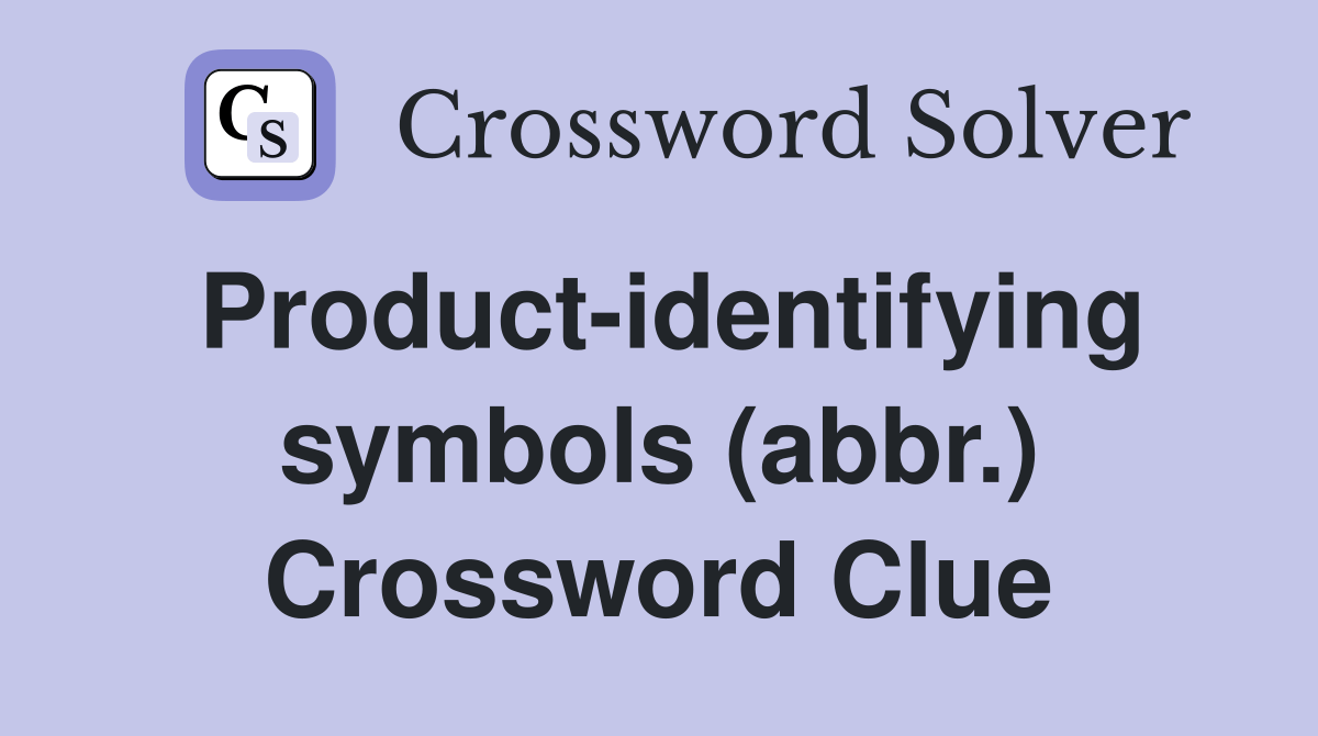 Productidentifying symbols (abbr.) Crossword Clue Answers